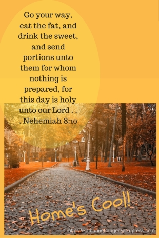 go-your-way-eat-the-fat-and-drink-the-sweet-and-send-portions-unto-them-for-whom-nothing-is-prepared-for-this-day-is-holy-unto-our-lord-nehemiah-8-10-1